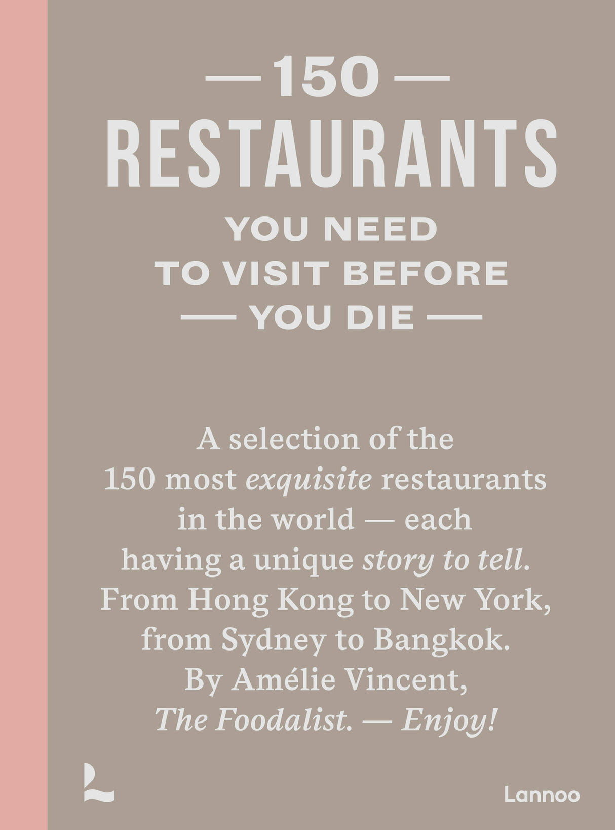 150 RESTAURANTS YOU NEED TO VISIT BEFORE YOU DIE